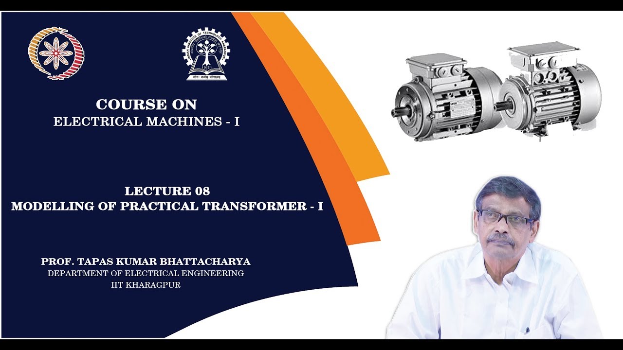 Lecture 08: Modelling of Practical Transformer - I