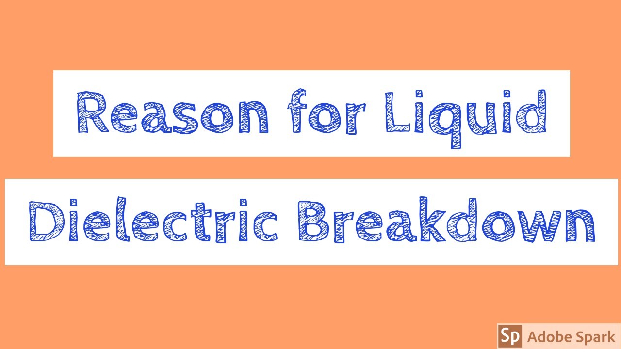 Reasons for Liquid Dielectrics |How does Breakdown takes place in Liquid Dielectrics? HVE Lecture