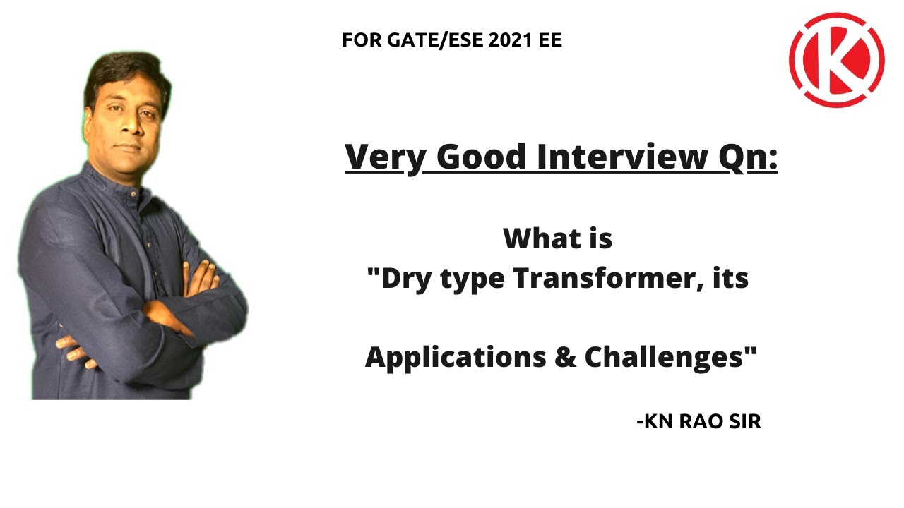 Very Good Interview Qn || What is Dry Type Transformer, Its Applications & Challenges || KN Rao Sir — GATE Conqueror